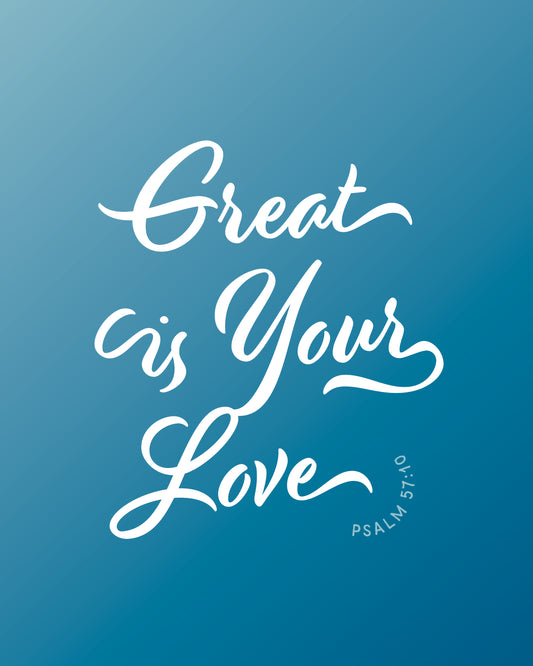 Great Is Your Love Print