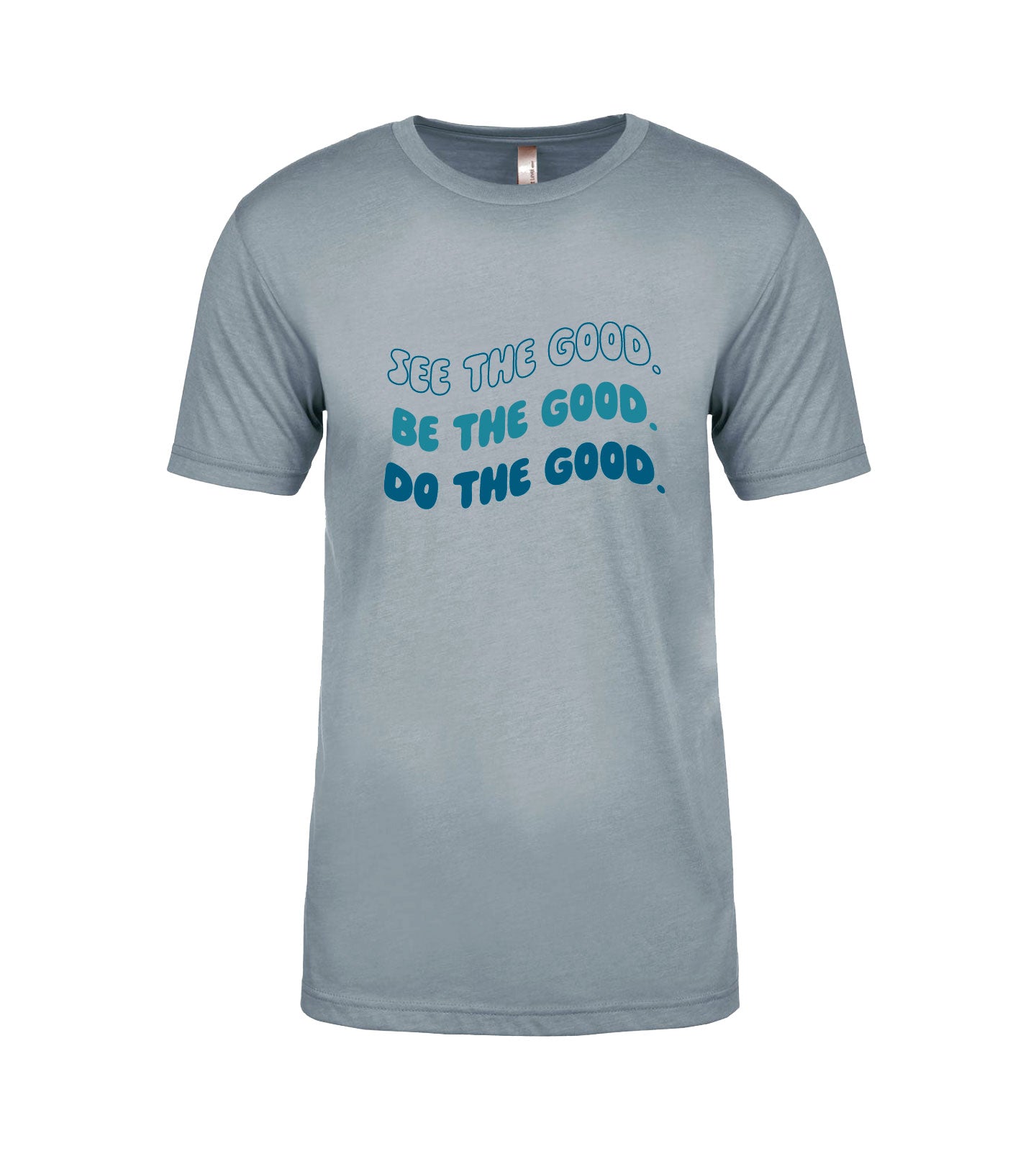 See the Good, Be the Good, Do the Good Short Sleeve Tee