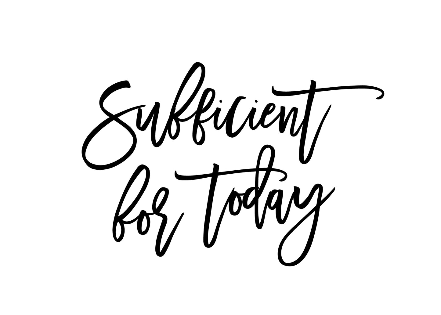 Sufficient for Today Print